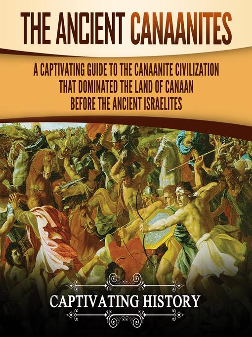 Title details for The Ancient Canaanites by Captivating History - Available